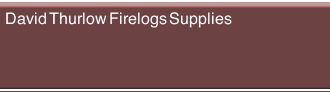 David Thurlow Firelogs Supplies